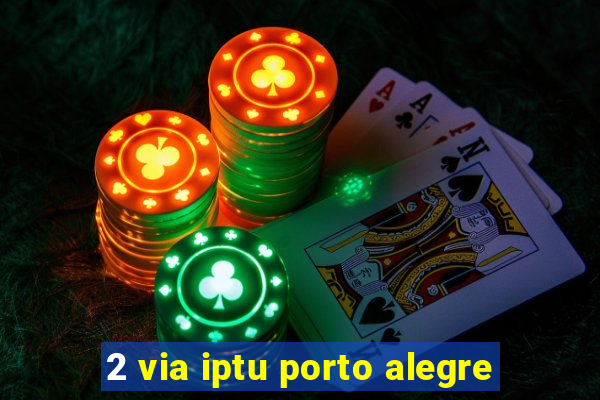 2 via iptu porto alegre